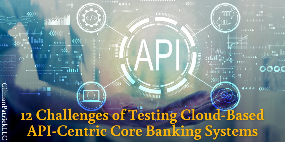 12 Challenges of Testing Cloud-Based API-Centric Core Banking Systems