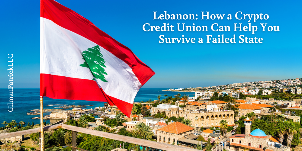 Lebanon: How a Crypto Credit Union Can Help You Survive a Failed State